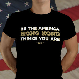 Be The America Hong Kong Thinks You Are